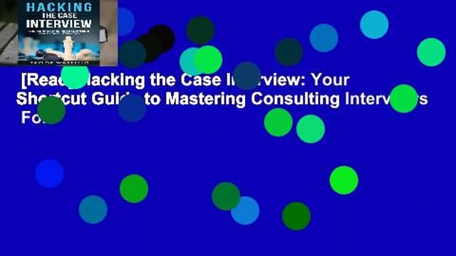 [Read] Hacking the Case Interview: Your Shortcut Guide to Mastering Consulting Interviews For