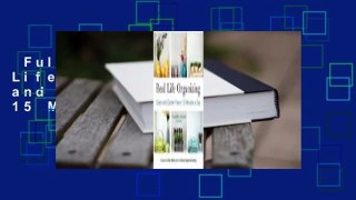 Full E-book  Real Life Organizing: Clean and Clutter-Free in 15 Minutes a Day  Review