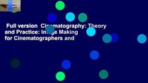 Full version  Cinematography: Theory and Practice: Image Making for Cinematographers and