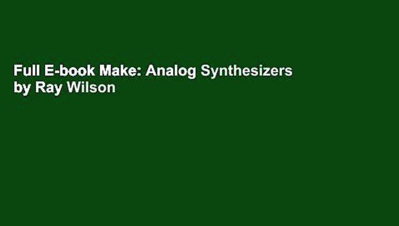Full E-book Make: Analog Synthesizers by Ray Wilson