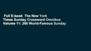 Full E-book  The New York Times Sunday Crossword Omnibus Volume 11: 200 World-Famous Sunday