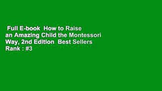 Full E-book  How to Raise an Amazing Child the Montessori Way, 2nd Edition  Best Sellers Rank : #3