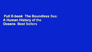Full E-book  The Boundless Sea: A Human History of the Oceans  Best Sellers Rank : #3
