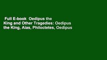 Full E-book  Oedipus the King and Other Tragedies: Oedipus the King, Aias, Philoctetes, Oedipus