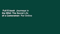 Full E-book  Journeys in the Wild: The Secret Life of a Cameraman  For Online