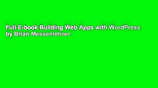 Full E-book Building Web Apps with WordPress by Brian Messenlehner