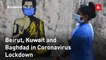 Beirut, Kuwait and Baghdad in Coronavirus Lockdown