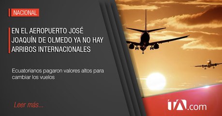 De Europa, México y Estados Unidos llegaron los últimos vuelos con ecuatorianos