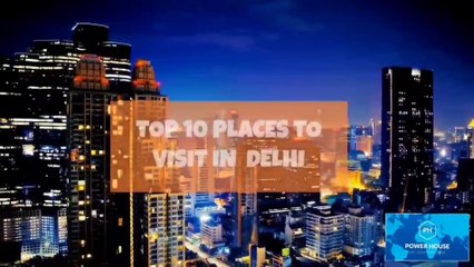 TOP 10 BEST PLACES TO VISIT IN THE DELHI