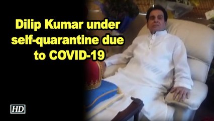 Dilip Kumar under self-quarantine due to COVID-19