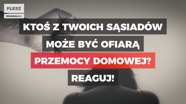 Ktoś z twoich sąsiadów może być ofiarą przemocy domowej? Reaguj!
