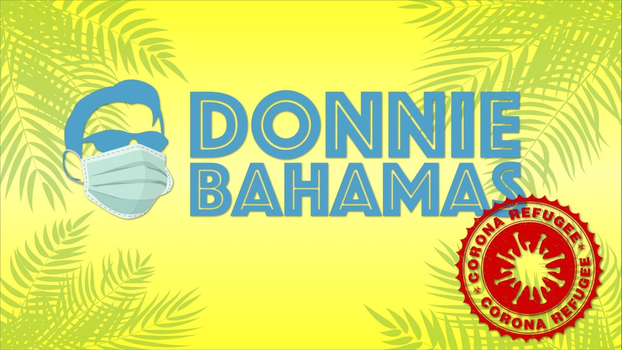 DONNIE BAHAMAS: CORONA REFUGEE (EPISODE 1)