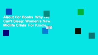 About For Books  Why We Can't Sleep: Women's New Midlife Crisis  For Kindle