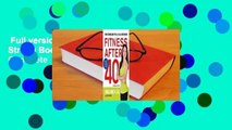 Full version  Fitness After 40: Your Strong Body at 40, 50, 60, and Beyond Complete