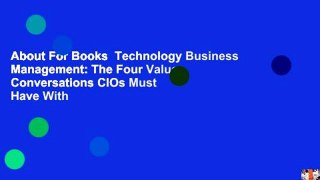 About For Books  Technology Business Management: The Four Value Conversations CIOs Must Have With