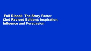 Full E-book  The Story Factor (2nd Revised Edition): Inspiration, Influence and Persuasion