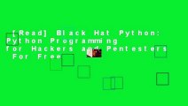 [Read] Black Hat Python: Python Programming for Hackers and Pentesters  For Free