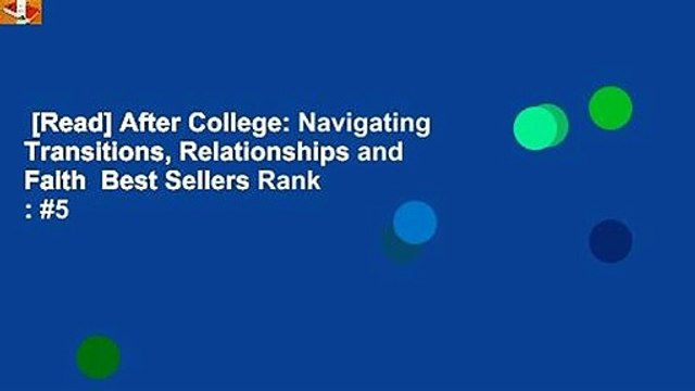 [Read] After College: Navigating Transitions, Relationships and Faith Best Sellers Rank : #5