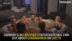 'Big Brother' Germany contestants know nothing about coronavirus — and will find out on live TV