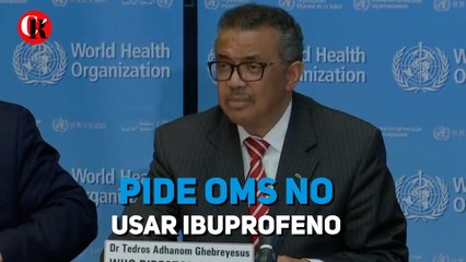 Pide OMS no usar ibuprofeno para coronavirus, sino paracetamol