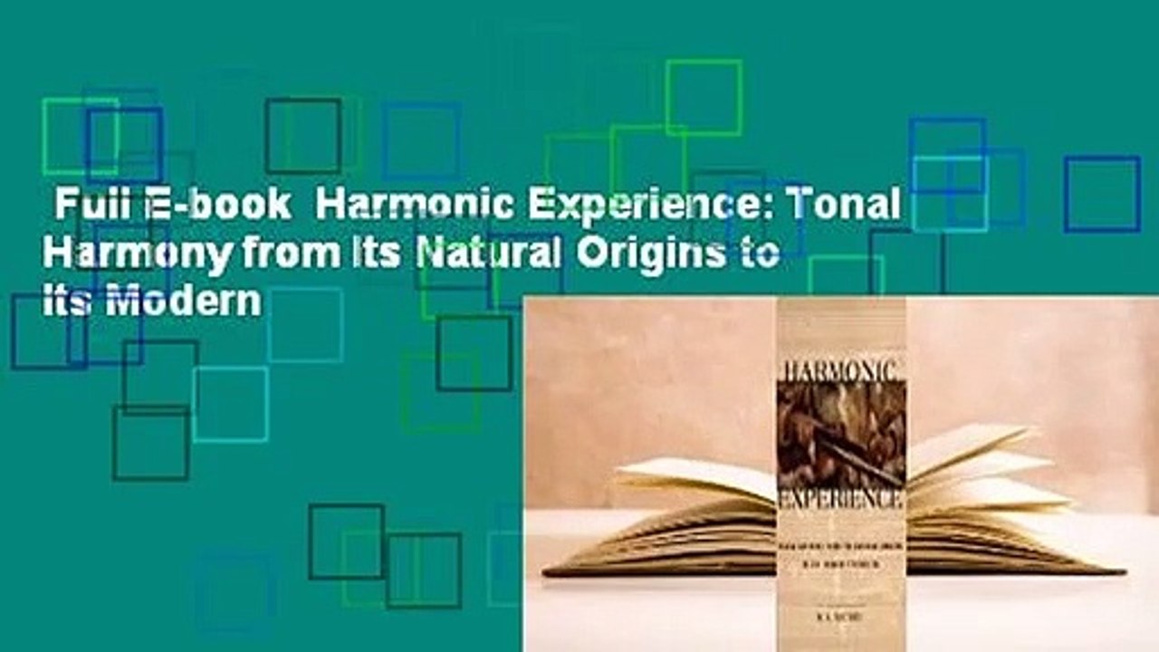 Full E-book  Harmonic Experience: Tonal Harmony from Its Natural Origins to Its Modern