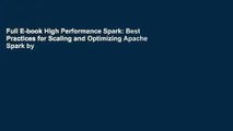 Full E-book High Performance Spark: Best Practices for Scaling and Optimizing Apache Spark by