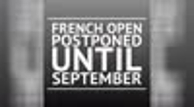 Breaking - French Open postponed until September