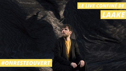Le live confiné de LAAKE | On Reste Ouvert