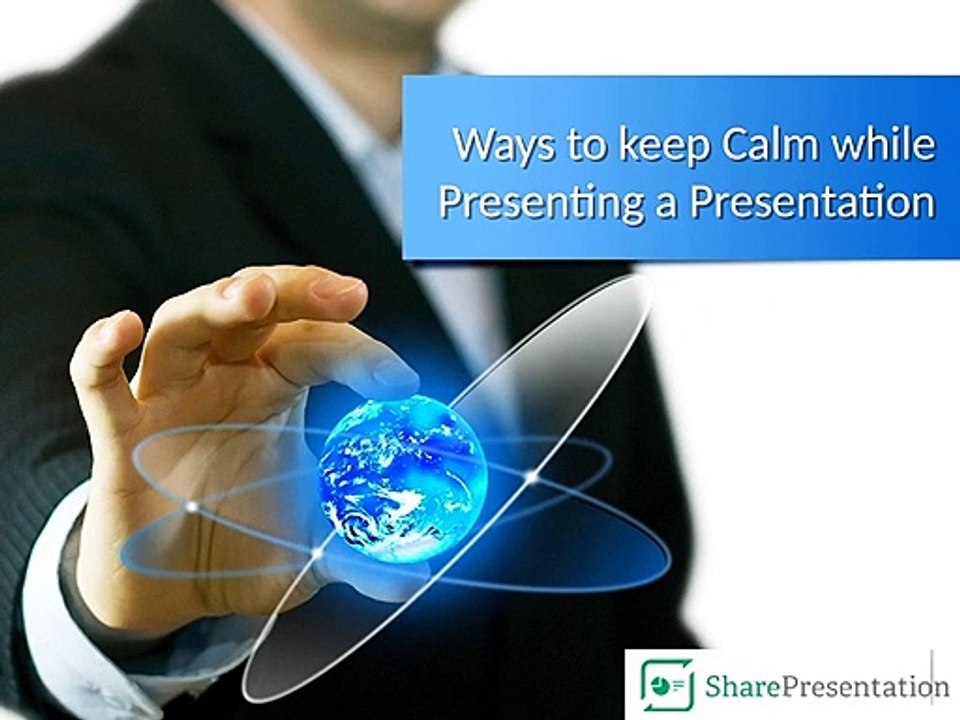 Ways to keep calm while presenting a Presentation