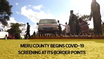 Meru County begins Covid-19 screening at its border points