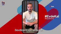 Trabzonsporlu oyunculardan 'evde kal, güvende kal' mesajı