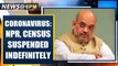 Home Ministry suspends NPR, Census 2021 excercise indefinitely in the wake of Coronavirus outbreak