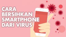 Agar Terhindar dari Virus Corona, Ini Tips Membersihkan Smartphone