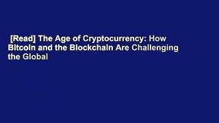 [Read] The Age of Cryptocurrency: How Bitcoin and the Blockchain Are Challenging the Global