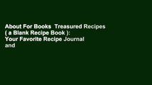 About For Books  Treasured Recipes ( a Blank Recipe Book ): Your Favorite Recipe Journal and