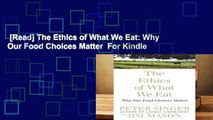 [Read] The Ethics of What We Eat: Why Our Food Choices Matter  For Kindle