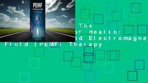 [Read] PEMF - The Fifth Element of Health: Learn Why Pulsed Electromagnetic Field (PEMF) Therapy