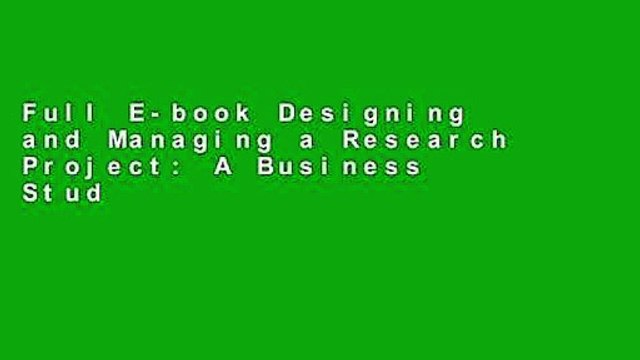 Full E-book Designing and Managing a Research Project: A Business Student's Guide by Michael Jay