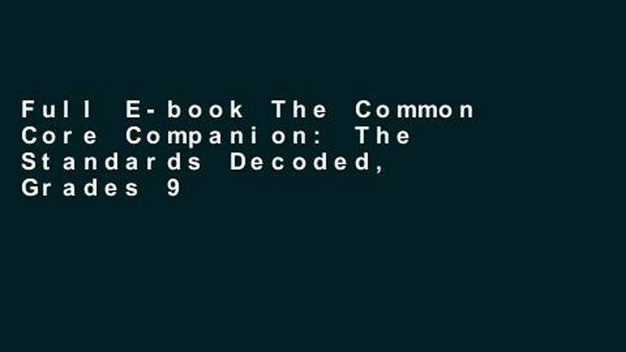 Full E-book The Common Core Companion: The Standards Decoded, Grades 9-12: What They Say, What
