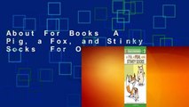 About For Books  A Pig, a Fox, and Stinky Socks  For Online