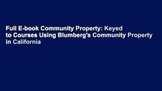Full E-book Community Property: Keyed to Courses Using Blumberg's Community Property in California