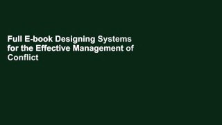 Full E-book Designing Systems for the Effective Management of Conflict by Nancy H. Rogers