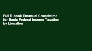 Full E-book Emanuel Crunchtime for Basic Federal Income Taxation by Lieuallen