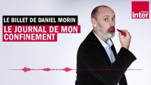 Le journal de mon confinement - Le billet de Daniel Morin