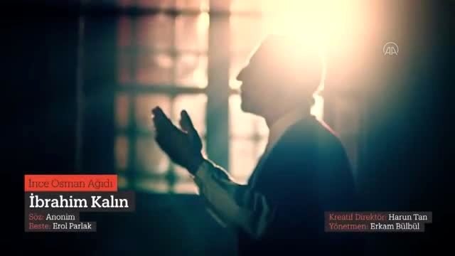 Cumhurbaşkanlığı Sözcüsü Kalın İnce Osman Ağıdı nı seslendirdi