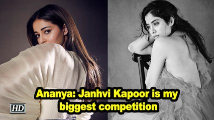 Ananya Pandey: Janhvi Kapoor is my biggest competition