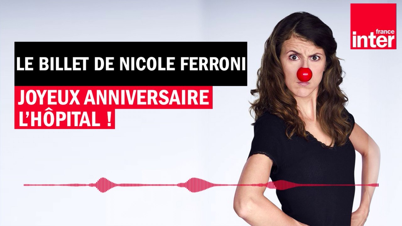 Joyeux Anniversaire L Hopital Et Son Personnel Soignant Le Billet De Nicole Ferroni