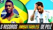 5 Records de Pelé qui ne seront JAMAIS BATTUS par Messi et Ronaldo !