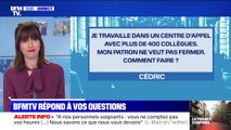 Je travaille dans un centre d'appel et mon patron ne veut pas fermer, comment faire ? BFMTV répond à vos questions