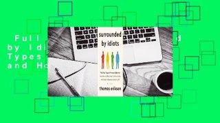 Full E-book  Surrounded by Idiots: The Four Types of Human Behavior and How to Effectively